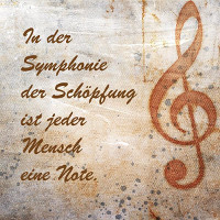 In der Symphonie der Schöpfung ist jeder Mensch eine Note
